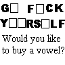 Name:  WouldYouLikeToBuyAVowel.gif
Views: 5
Size:  1.5 KB